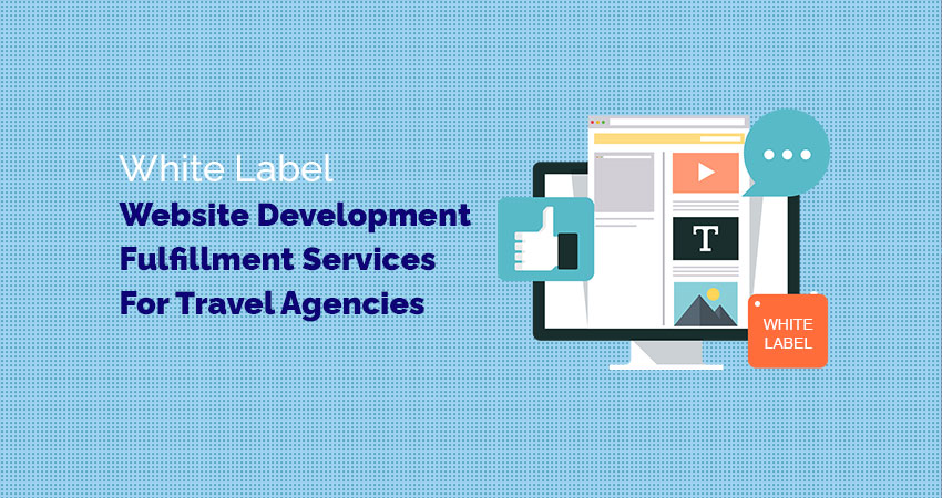 White Label Website Development Fulfillment Services For Travel Agencies