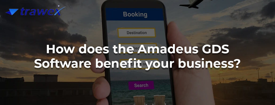 How does the Amadeus GDS Software benefit your business?