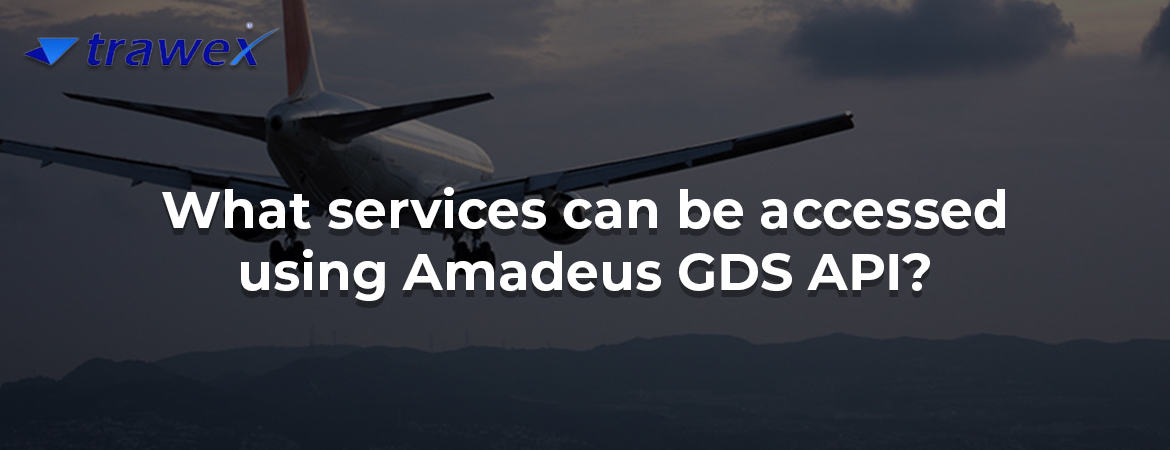 What services can be accessed using Amadeus GDS API?