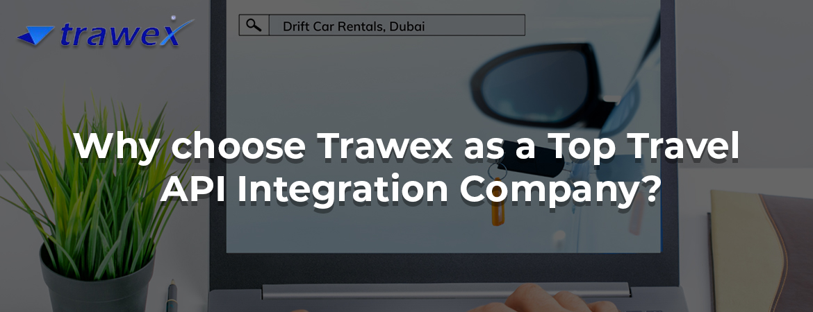 Why choose Trawex as a Top Travel API Integration Company?