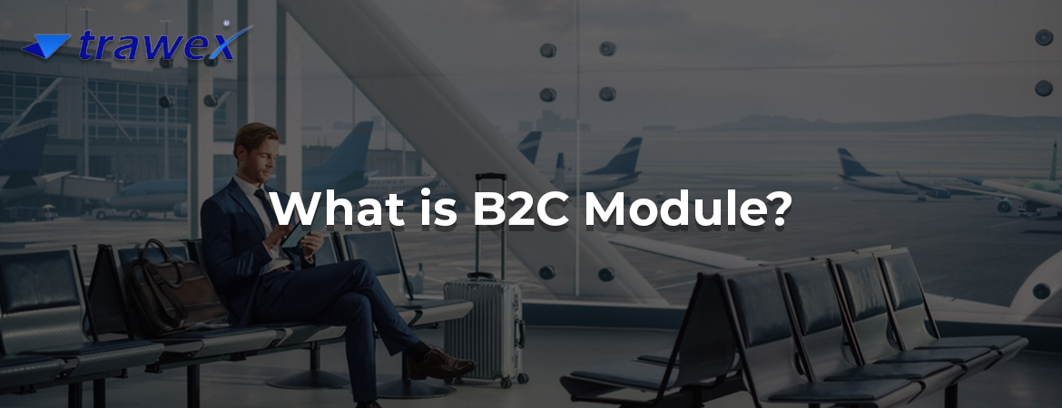 What is B2C Module?