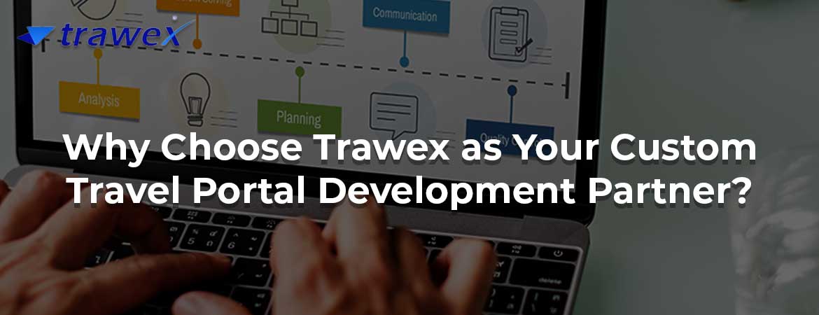 Why Choose Trawex as Your Custom Travel Portal Development Partner?