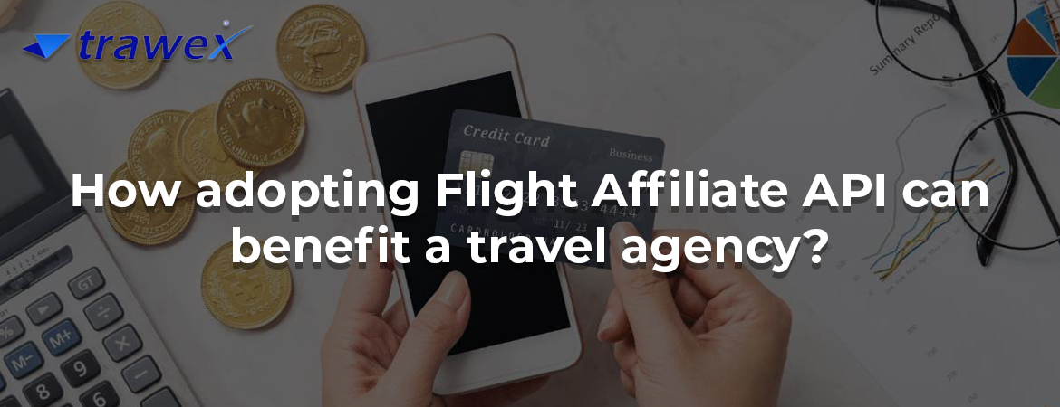 How adopting Flight Affiliate API can benefit a travel agency?