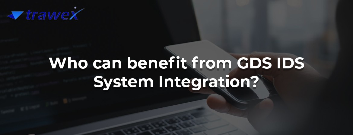 Who can benefit from GDS IDS System Integration?