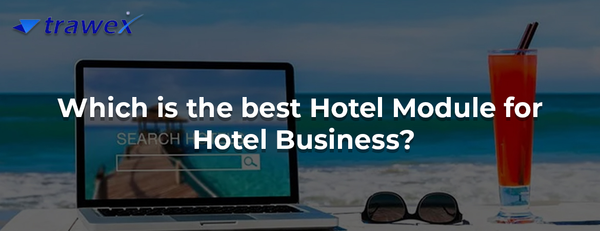 Which is the best Hotel Module for Hotel Business?