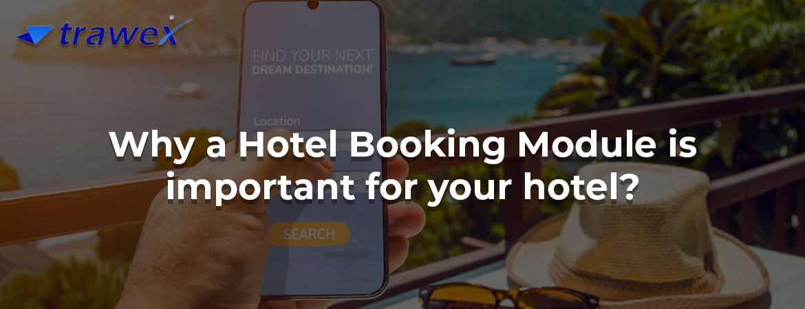 Why a Hotel Booking Module is important for your hotel?