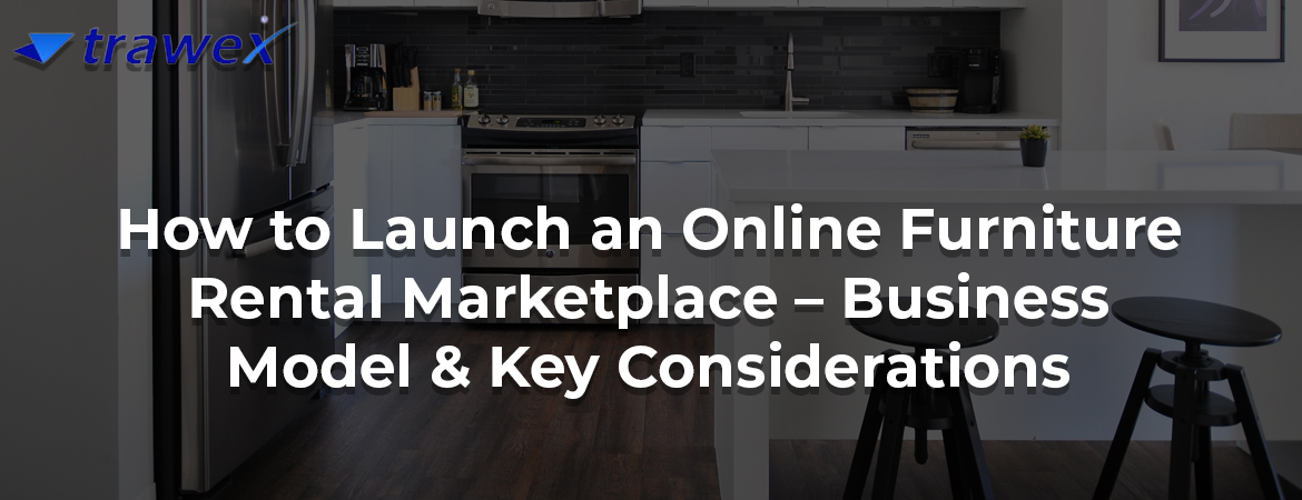 How-to-Launch-an-Online-Furniture-Rental-Marketplace-Business-Model-&-Key-Considerations