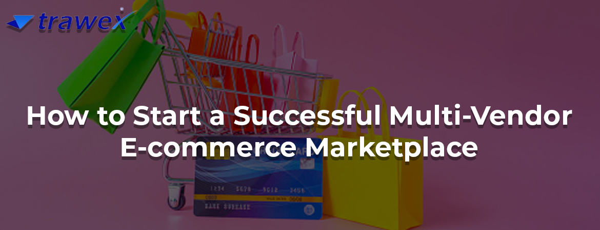 How-to-Start-a-Successful-Multi-Vendor-E-commerce-Marketplace