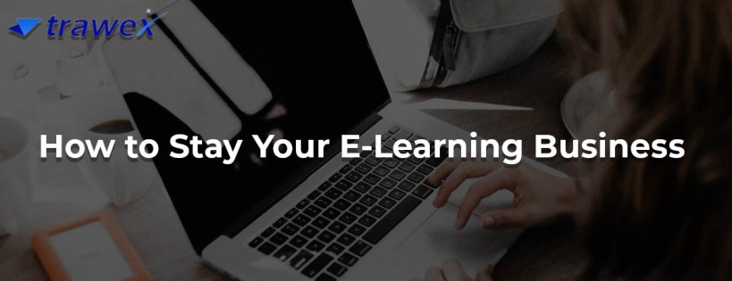 How-to-Stay-Your-E-Learning-Business How-to-Stay-Your-E-Learning-Business