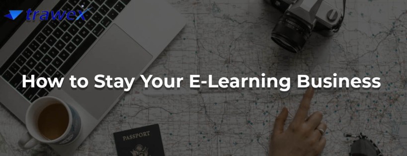 How-to-Stay-Your-E-Learning-Business How-to-Stay-Your-E-Learning-Business