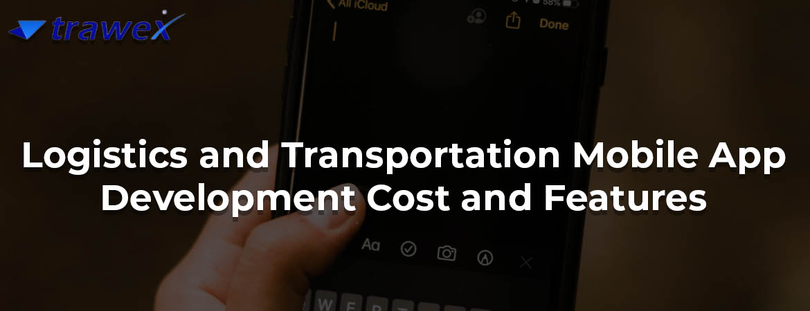 Logistics-and-Transportation-Mobile-App-Development-Cost-and-Features