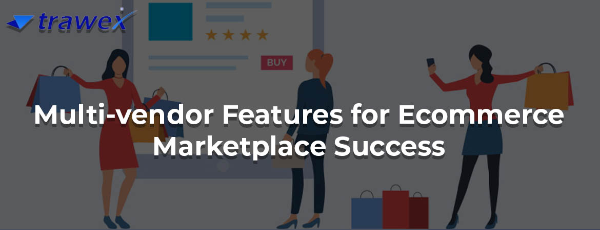 Multi-vendor-Features-for-Ecommerce-Marketplace-Success