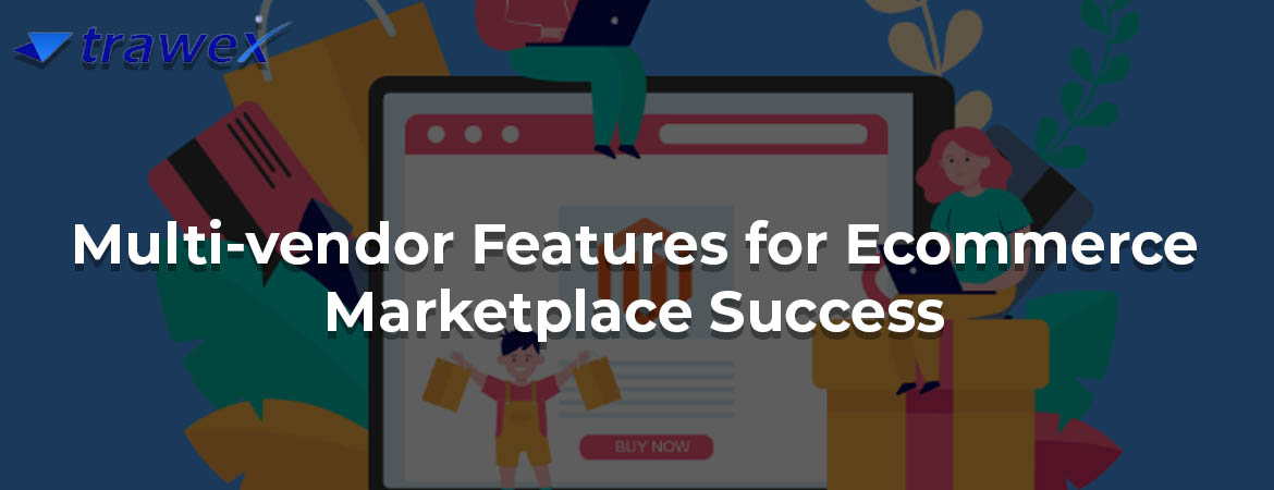 Multi-vendor-Features-for-Ecommerce-Marketplace-Success