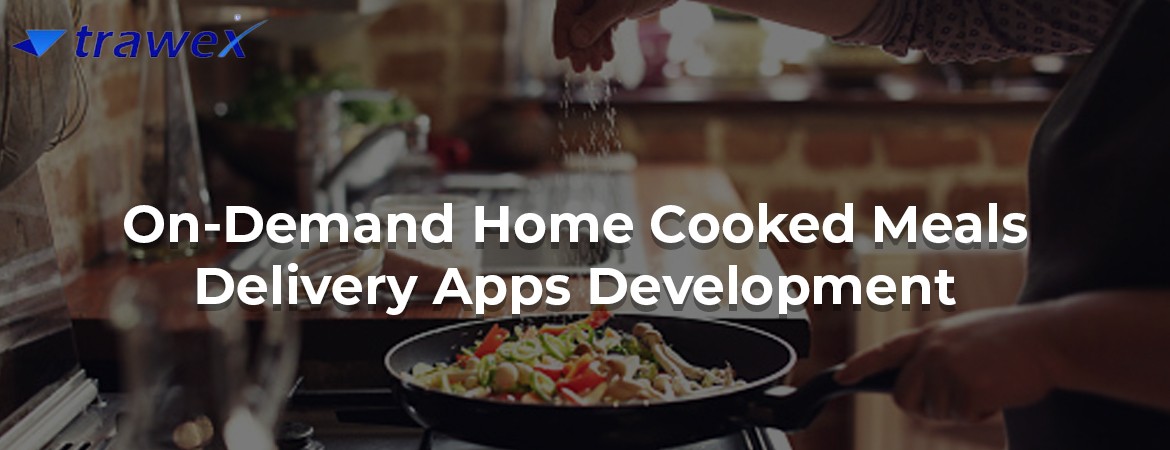 On-Demand-Home-Cooked-Meals-Delivery-Apps-Development On-Demand-Home-Cooked-Meals-Delivery-Apps-Development