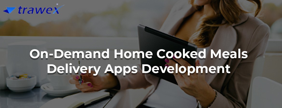 On-Demand-Home-Cooked-Meals-Delivery-Apps-Development On-Demand-Home-Cooked-Meals-Delivery-Apps-Development