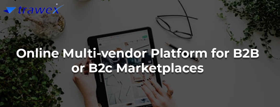 Online-Multi-vendor-Platform-for-B2B-or-B2C-Marketplaces Online-Multi-vendor-Platform-for-B2B-or-B2C-Marketplaces