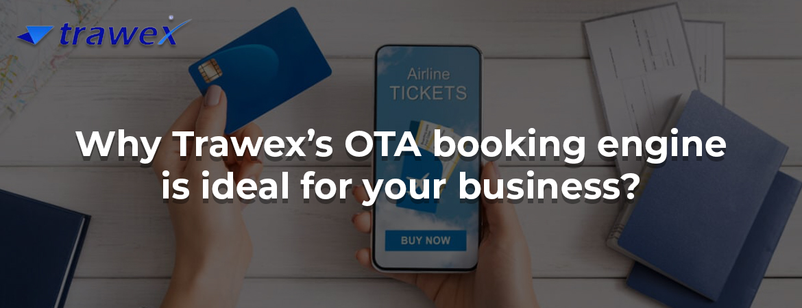 Why Trawex’s OTA booking engine is ideal for your business? Why Trawex’s OTA booking engine is ideal for your business?