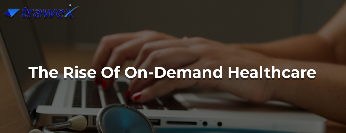 The-Rise-Of-On-Demand-Healthcare