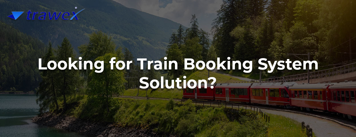 Looking for Train Booking System Solution?
