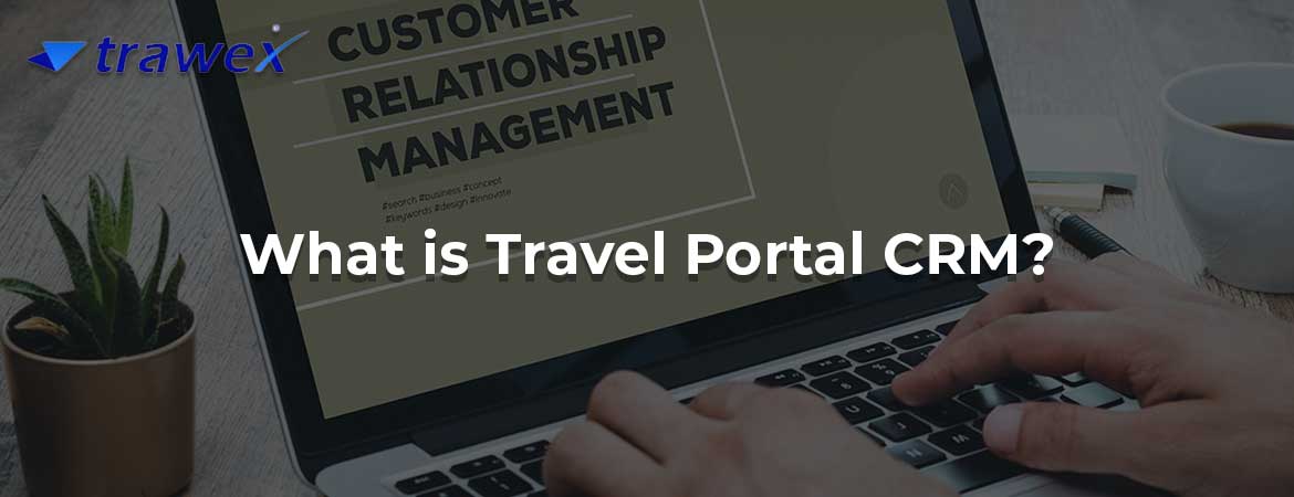 What is Travel Portal CRM?