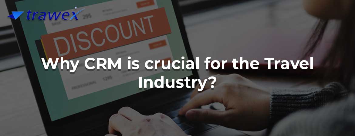 Why CRM is crucial for the Travel Industry?