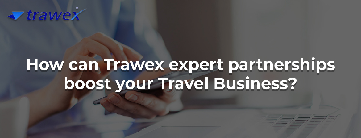 How can Trawex expert partnerships boost your Travel Business?