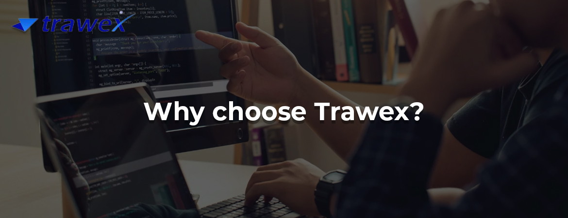 Why choose Trawex?