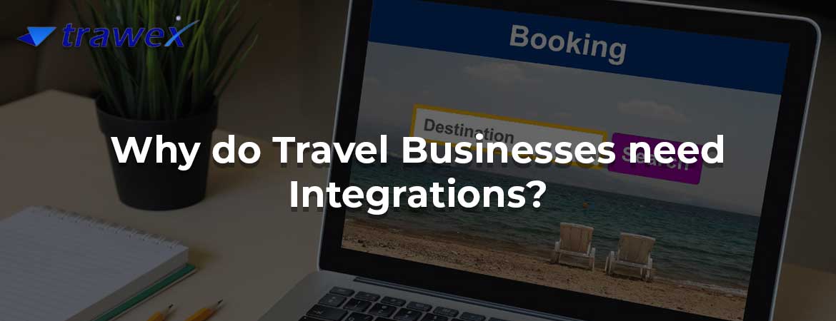 Why do Travel Businesses need Integrations?