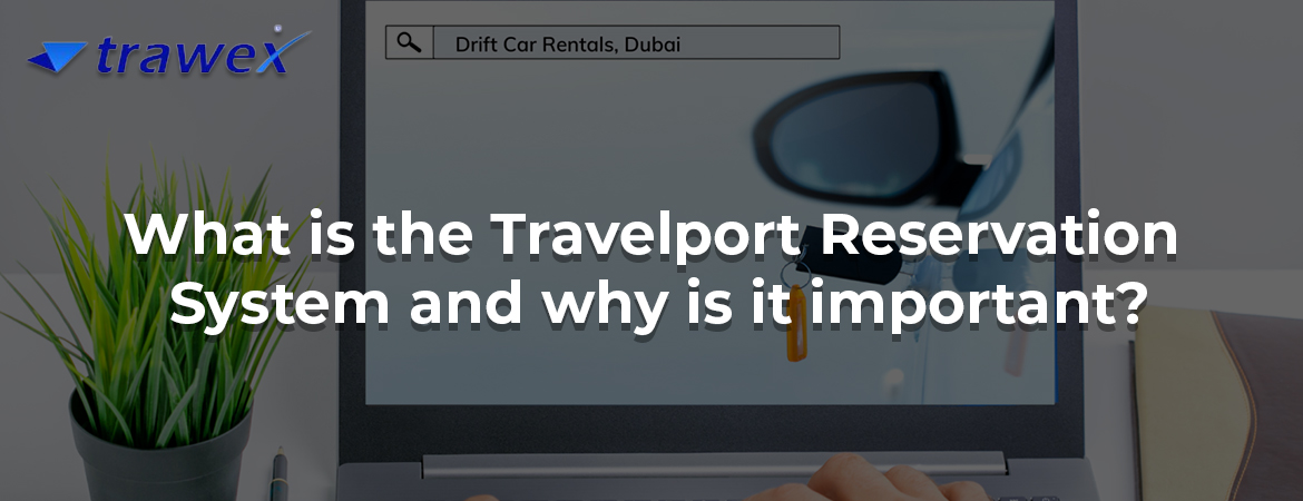 What is the Travelport Reservation System and why is it important?