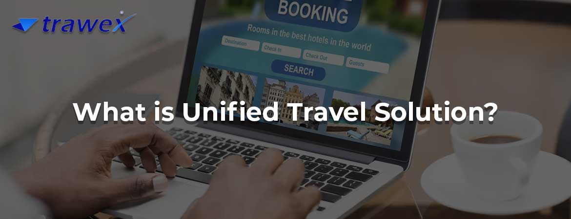 What is Unified Travel Solution? What is Unified Travel Solution?