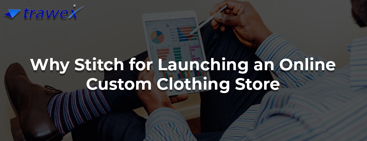 Why-Stitch-for-Launching-an-Online-Custom-Clothing-Store
